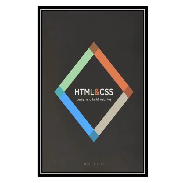 کتاب html & css: design and build websites اثر Jon Duckett انتشارات مؤلفین طلایی کدk17424